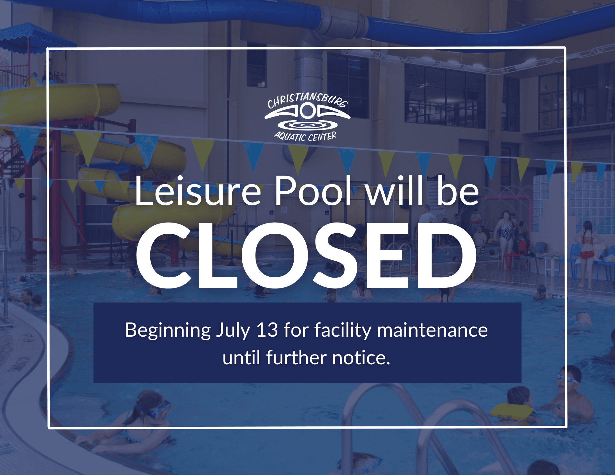 Leisure Pool will be closed beginning July 13 until further notice